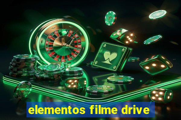 elementos filme drive